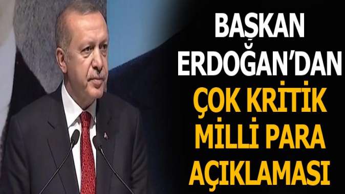 Cumhurbaşkanı Erdoğandan kritik milli para açıklaması