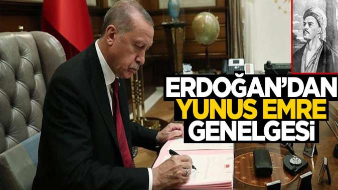 Cumhurbaşkanı Erdoğandan Yunus Emre genelgesi