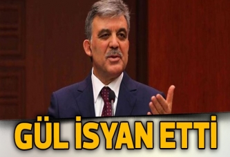 Cumhurbaşkanı Gül isyan etti