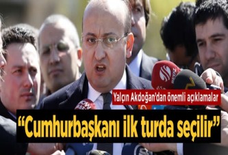 "Cumhurbaşkanı ilk turda seçilir"