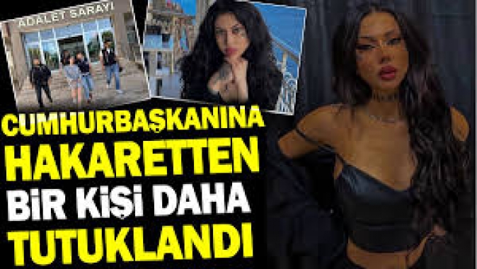 Cumhurbaşkanına hakaretten bir kişi daha tutuklandı