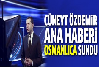 Cüneyt Özdemir ana haberi Osmanlıca sundu