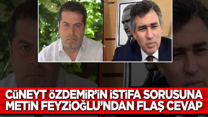 Cüneyt Özdemir’in istifa sorusuna Metin Feyzioğlu’ndan flaş cevap