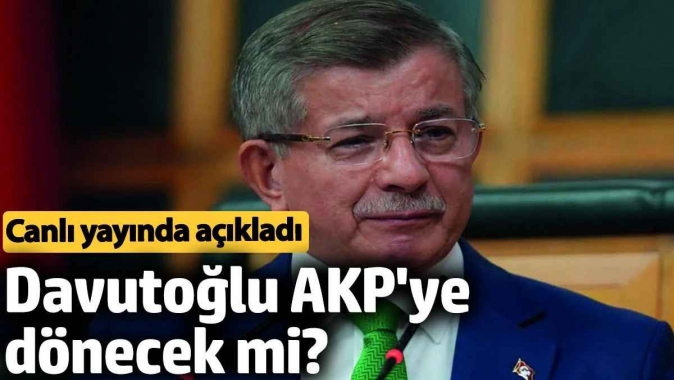 Davutoğlu AKPye dönecek mi? Canlı yayında açıkladı