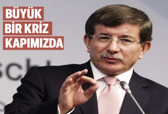 Davutoğlu: Büyük bir kriz kapımızda