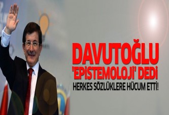 Davutoğlu 'Epistemoloji' dedi herkes sözlüklere hücum etti