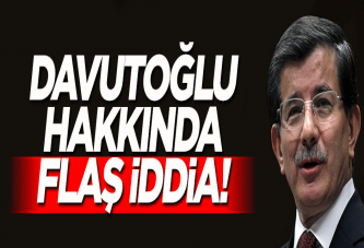 Davutoğlu hakkında flaş iddia! Meclis Başkanı...