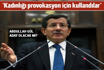 Davutoğlu: Milletvekilleri kadınlığı provokasyon unsuru olarak kullanıyor