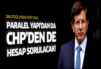 Davutoğlu: Paralel yapıdan da CHP'den de hesap sorulacak