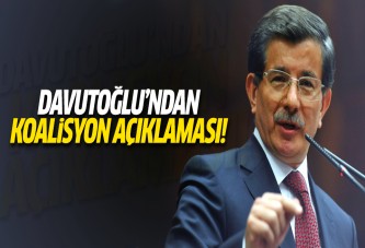 Davutoğlu'ndan koalisyon açıklaması