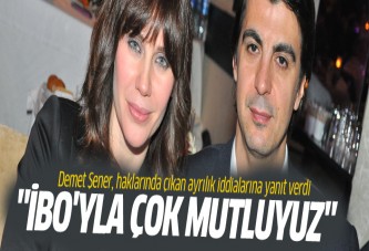 Demet Şener: İbo'yla çok mutluyuz