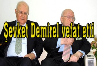 Demirel'in kardeşi Şevket Demirel, hayatını kaybetti