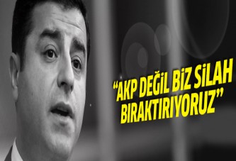 Demirtaş: AKP değil biz silah bıraktırıyoruz