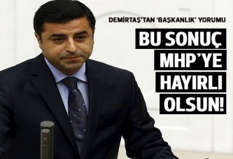 Demirtaş: Bu sonuç MHP'ye hayırlı olsun