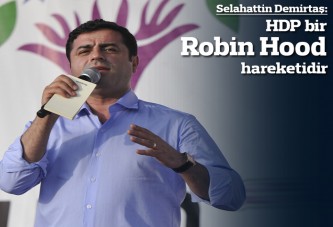 Demirtaş: HDP bir Robin Hood hareketidir