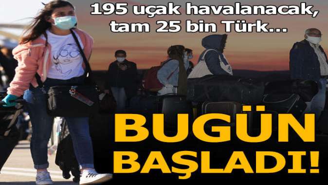 Dev tahliye operasyonu başlıyor! 25 bin Türk getirilecek...