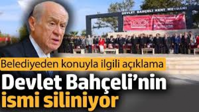 Devlet Bahçeli’nin ismi siliniyor. Belediyeden konuyla ilgili açıklama