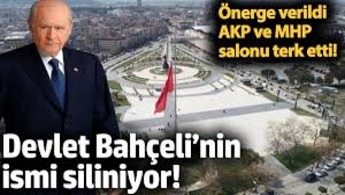 Devlet Bahçeli’nin ismi siliniyor. Önerge verildi AKP ve MHP salonu terk etti!