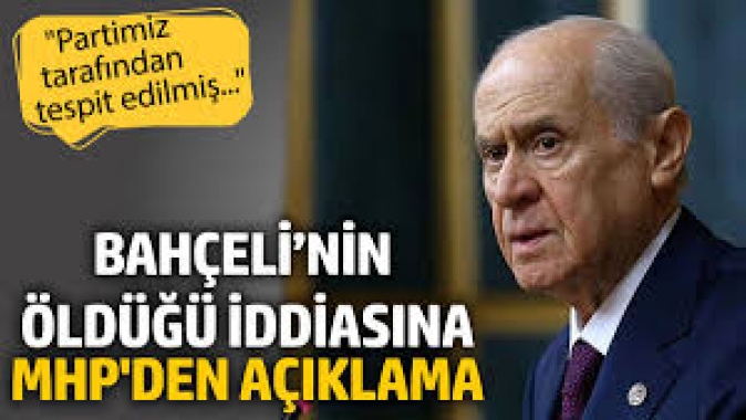 Devlet Bahçeli’nin öldüğü iddiasına MHPden açıklama geldi