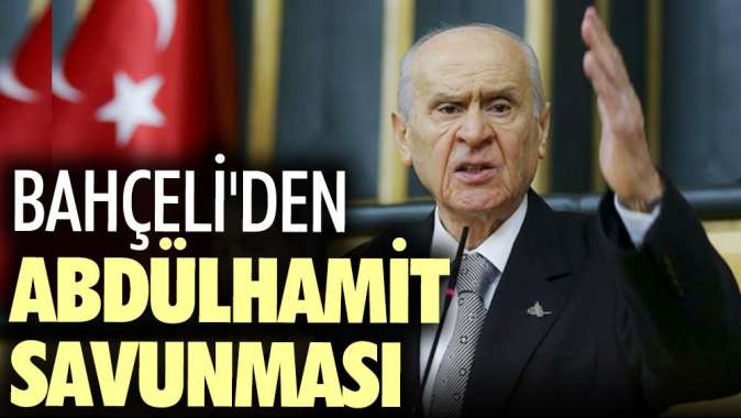 Devlet Bahçeliden Abdülhamit savunması