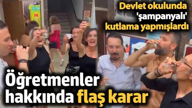 Devlet okulunda şampanyalı kutlama yapmışlardı: Öğretmenler hakkında flaş karar