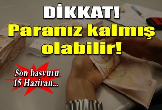 Dikkat! Paranız kalmış olabilir!