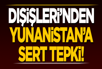 Dışişleri'nden Yunanistan açıklaması!