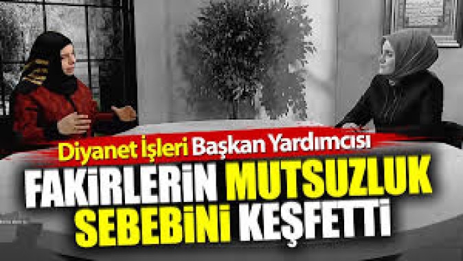 Diyanet İşleri Başkan Yardımcısı fakirlerin mutsuzluk sebebini keşfetti