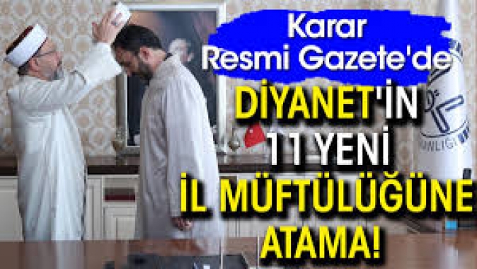 Diyanetin 11 yeni il müftülüğüne atama! Karar Resmi Gazetede