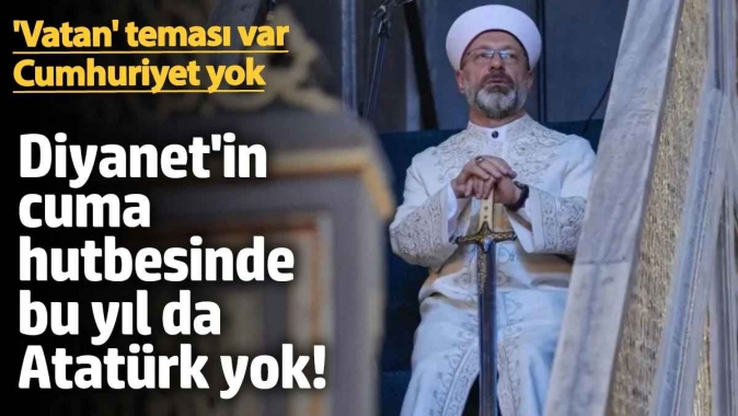 Diyanet'in cuma hutbesinde bu yıl da Atatürk yok! 'Vatan' teması var Cumhuriyet yok