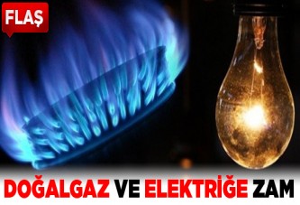 Doğalgaz ve elektriğe zam