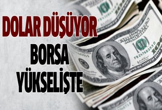 Dolar düşüyor, borsa yükselişte