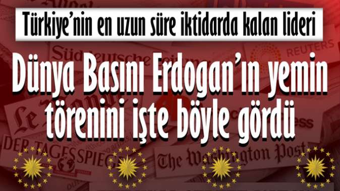 Dünya basını, Erdoğanın yemin törenini böyle gördü