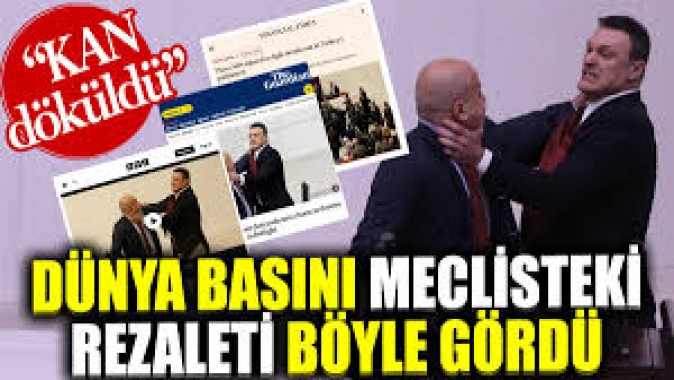 Dünya basını meclisteki rezaleti böyle gördü: Kan döküldü