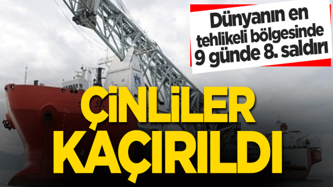 Dünyanın en tehlikeli bölgesinde 9 günde 8.saldırı! Çinliler kaçırıldı