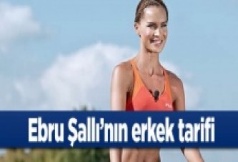 Ebru Şallı'nın erkek tarifi