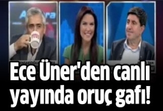 Ece Üner'den canlı yayında oruç gafı!