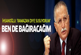 Ekmeleddin İhsanoğlu: Bayramdan sonra bağıracağım