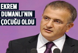 Ekrem Dumanlı'nın çocuğu oldu