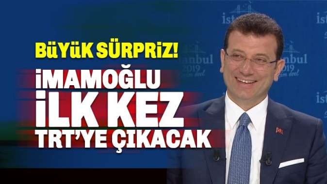 Ekrem İmamoğlu ilk kez TRTye çıkacak