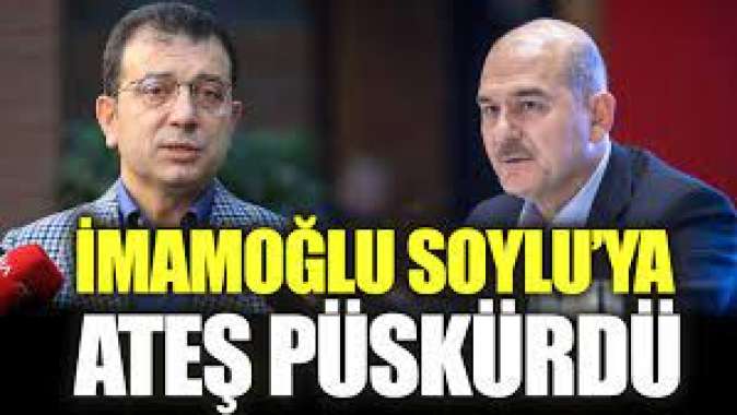 Ekrem İmamoğlu, Süleyman Soyluya ateş püskürdü!