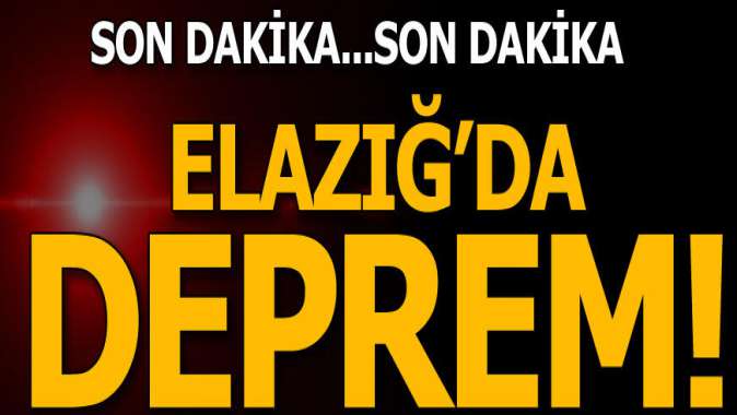 Elazığda şiddetli deprem!