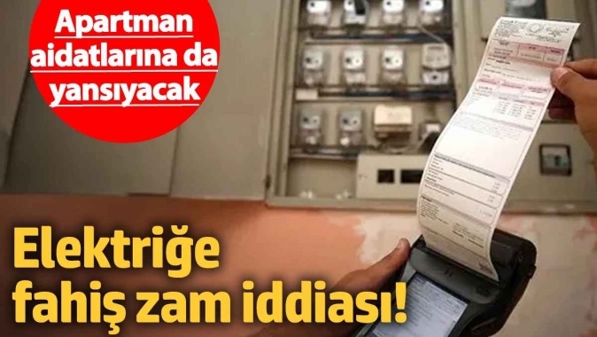 Elektriğe fahiş zam iddiası! Apartman aidatlarına da yansıyacak