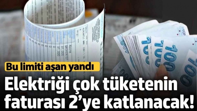 Elektriği çok tüketenin faturası 2’ye katlanacak! Yıllık limiti aşan yandı