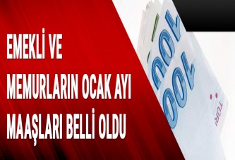 Emekli ve memurların ocak ayı maaşları belli oldu