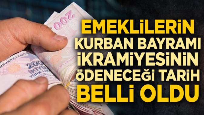 Emeklinin Kurban Bayramı ikramiye tarihi belli oldu