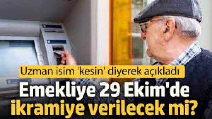 Emekliye 29 Ekim'de ikramiye verilecek mi? Uzman isim 'kesin' diyerek açıkladı