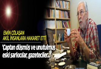 Emin Çölaşan'dan akil insanlara hakaret