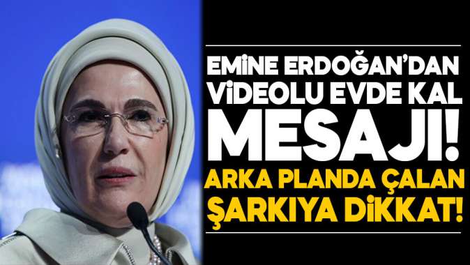 Emine Erdoğandan evde kal mesajı!