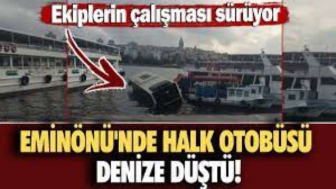 Eminönünde halk otobüsü denize düştü